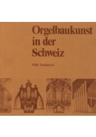 Orgelbaukunst in der Schweiz