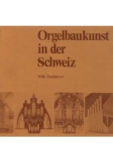 Orgelbaukunst in der Schweiz
